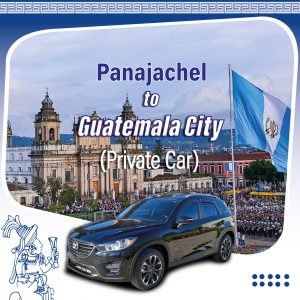 Private Car Panajachel Lake Atitlan to Guatemala City Airport
