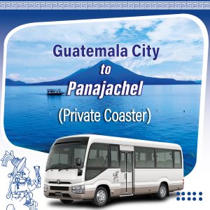 Private Coaster Bus Guatemala City Airport to Panajachel