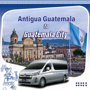 Shuttle Antigua Guatemala to Guatemala city
