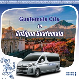 Shuttle Guatemala City to Antigua Guatemala